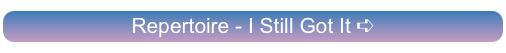 Repertoire - I Still Got It ➪
