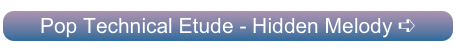 Pop Technical Etude - Hidden Melody ➪
