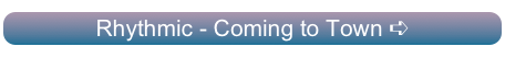 Rhythmic - Coming to Town ➪