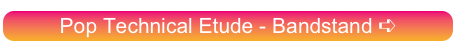 Pop Technical Etude - Bandstand ➪
