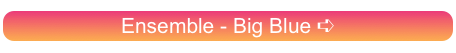 Ensemble - Big Blue ➪