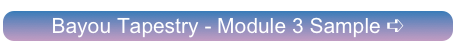 Bayou Tapestry - Module 3 Sample ➪

