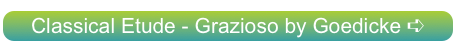 Classical Etude - Grazioso by Goedicke ➪
